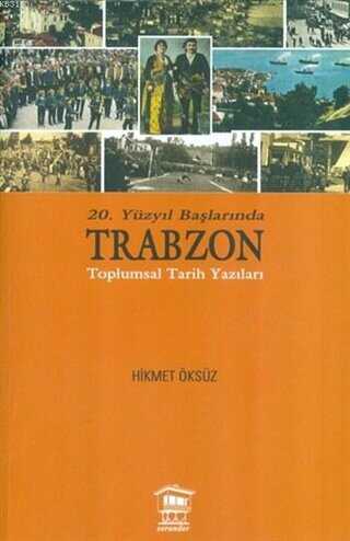 20. Yüzyıl Başlarında Trabzon Toplumsal Tarih Yazıları