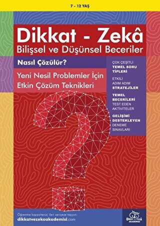 7-12 Ya Dikkat - Zeka Bilisel ve Dnsel Beceriler - Nasl zlr? Yeni Nesil Problemler in Etkin zm Teknikleri