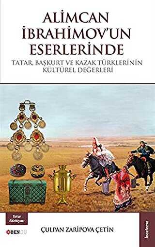 Alimcan brahimov`un Eserlerinde Tatar Bakurt ve Kazak Trklerinin Kltrel Deerleri