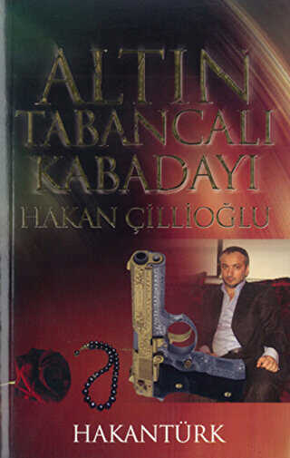 Altn Tabancal Kabaday: Hakan illiolu