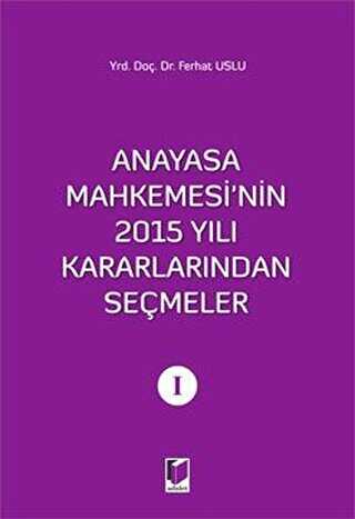 Anayasa Mahkemesi`nin 2015 Yl Kararlarndan Semeler 1