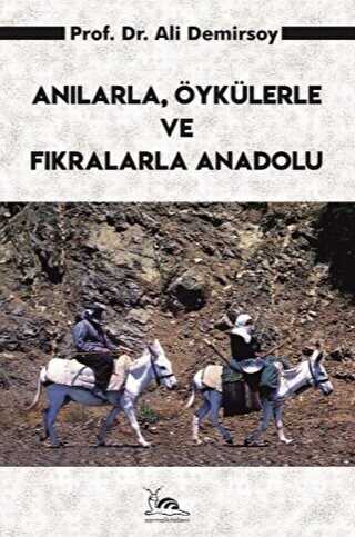 Anlarla, yklerle ve Fkralarla Anadolu