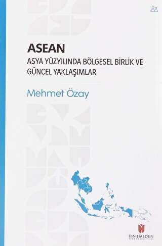 ASEAN - Asya Yzylnda Blgesel Birlik ve Gncel Yaklamlar