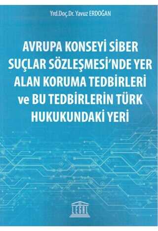 Avrupa Konseyi Siber Sular Szlemesi`nde Yer Alan Koruma Tedbirleri ve Bu Tedbirlerin Trk Hukukundaki Yeri