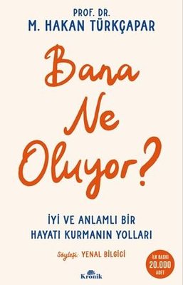 Bana Ne Oluyorİ İyi ve Anlamlı Bir Hayatı Kurmanın Yolları