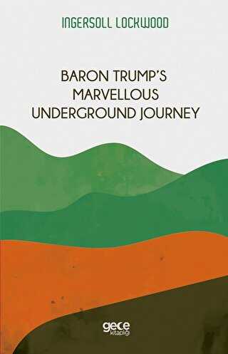 Baron Trumps Marvellous Underground Journey