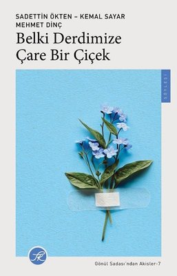 Belki Derdimize Çare Bir Çiçek - Gönül Sadasından Akisler 7