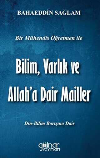 Bir Mhendis retmen le Bilim Varlk Ve Allaha Dair Mailler Bilim - Din Bar in