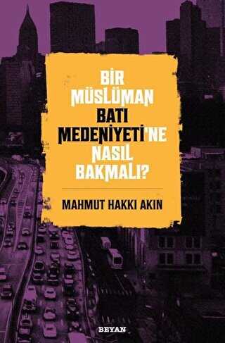 Bir Mslman Bat Medeniyetine Nasl Bakmal?