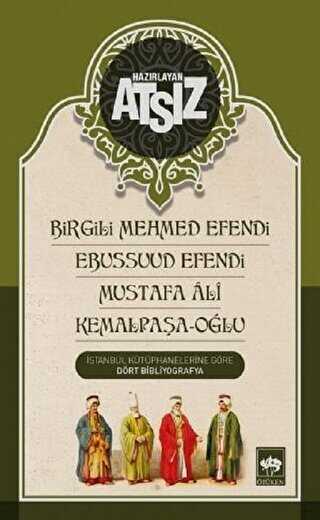 Birgili Mehmed Efendi - Ebussuud Efendi - Mustafa Ali - Kemalpaa - Olu