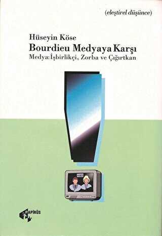 Bourdieu Medyaya Kar Medya: birliki, Zorba ve rtkan