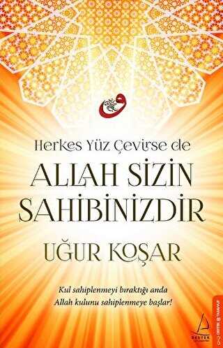 Herkes Yz evirse de Allah Sizin Sahibinizdir