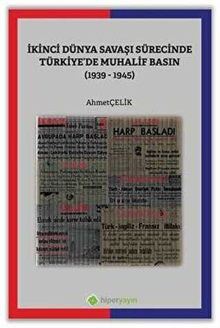 kinci Dnya Sava Srecinde Trkiyede Muhalif Basn 1939-1945