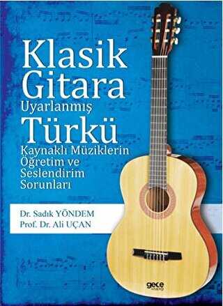 Klasik Gitara Uyarlanm Trk Kaynakl Mziklerin retim ve Seslendirim Sorunlar