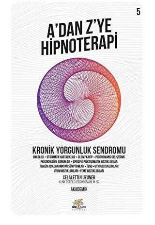 Kronik Yorgunluk Sendromu - A`dan Zye Hipnoterapi 5. Kitap