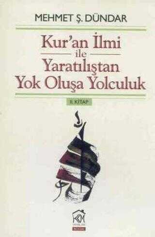 Kur`an lmi ile Yaratltan Yok Olua Yolculuk 2. Kitap