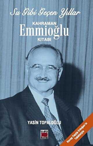 Su Gibi Geen Yllar : Kahraman Emmiolu Kitab