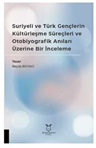 Suriyeli ve Trk Genlerin Kltrleme Sreleri ve Otobiyografik Anlar zerine Bir nceleme