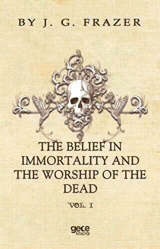 The Belief In Immortality And The Worship Of The Dead