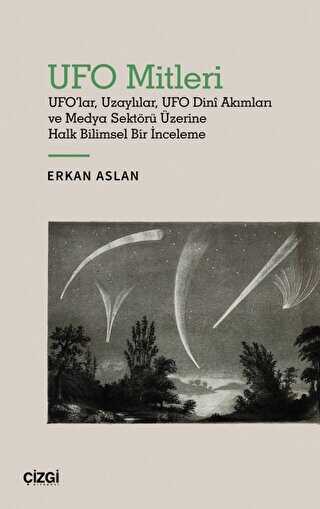 UFO Mitleri - UFO`lar, Uzayllar, UFO Dini Akmlar ve Medya Sektr zerine Halk Bilimsel Bir nceleme