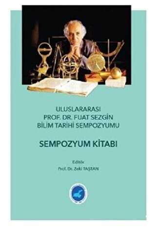 Uluslararas Prof. Dr. Fuat Sezgin Bilim Tarihi Sempozyumu