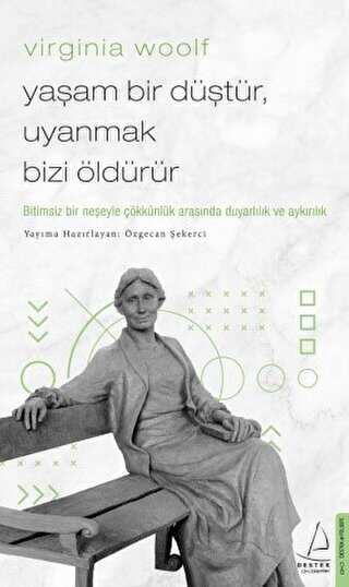 Virginia Woolf - Yaşam Bir Düştür, Uyanmak Bizi Öldürür