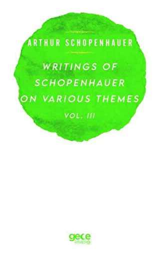 Writings Of Schopenhauer On Various Themes Vol. 3