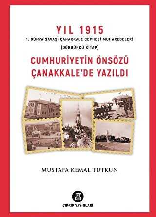 Yl 1915 1. Dnya Sava anakkale Cephesi Muharebeleri Drdnc Kitap Cumhuriyetin nsz anakkale`de Yazld